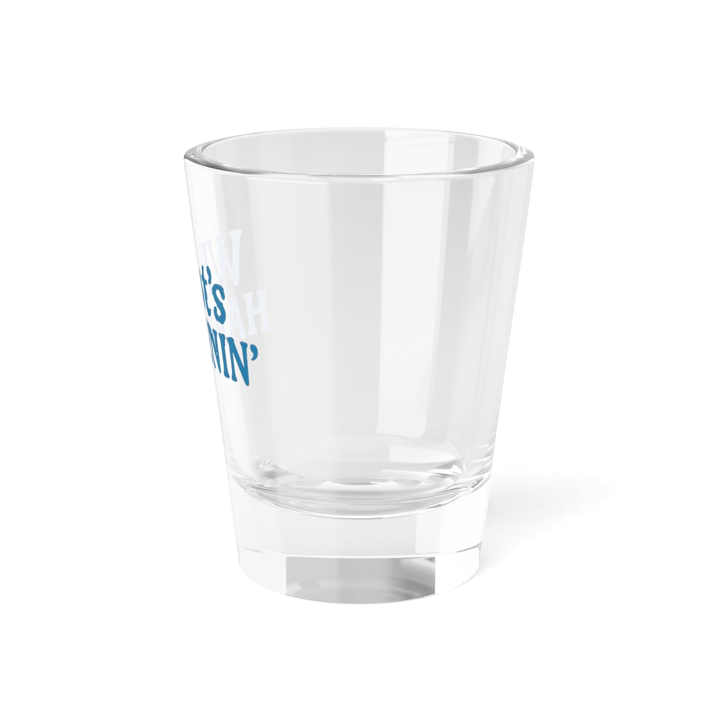 What's Happenin' Shot Glass