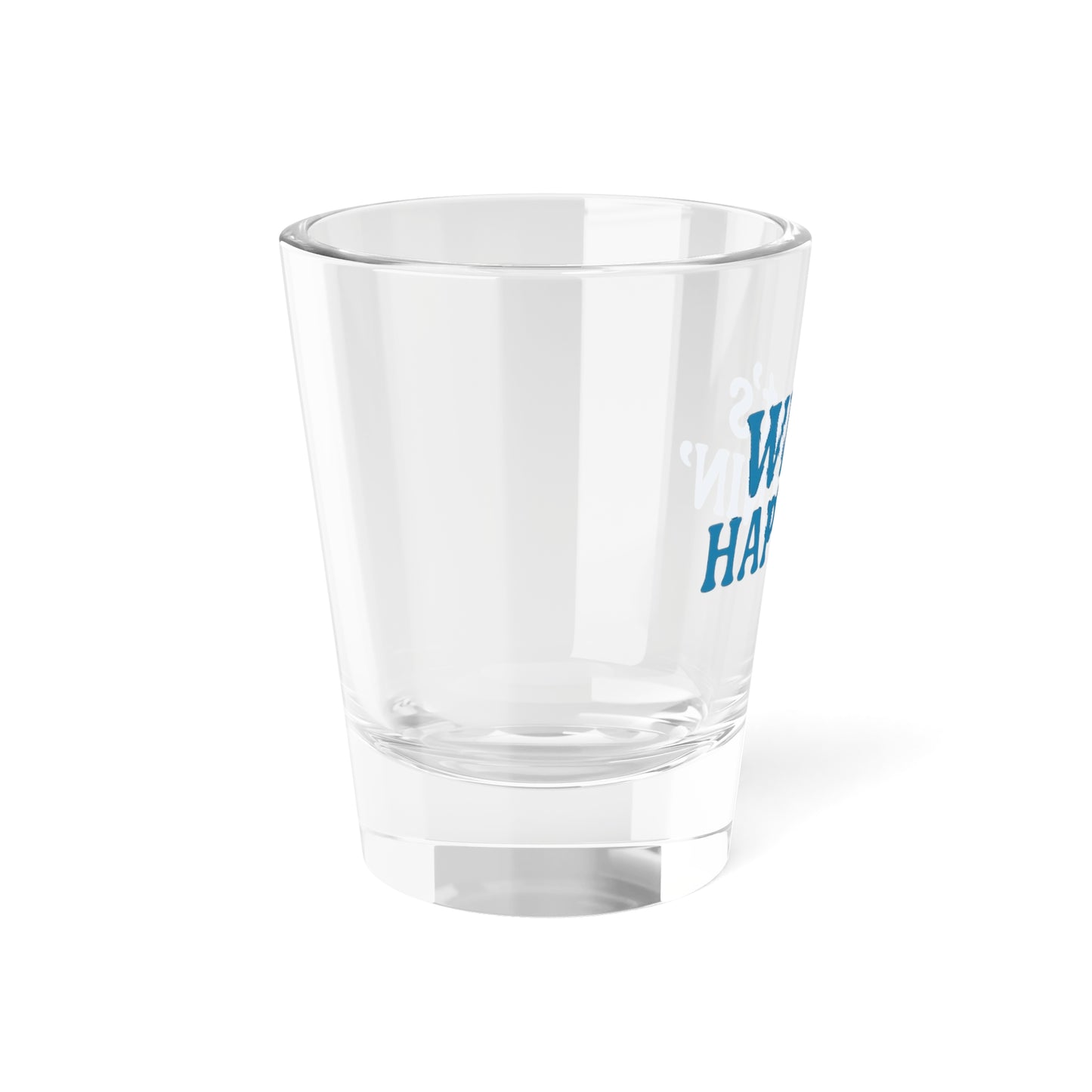 What's Happenin' Shot Glass