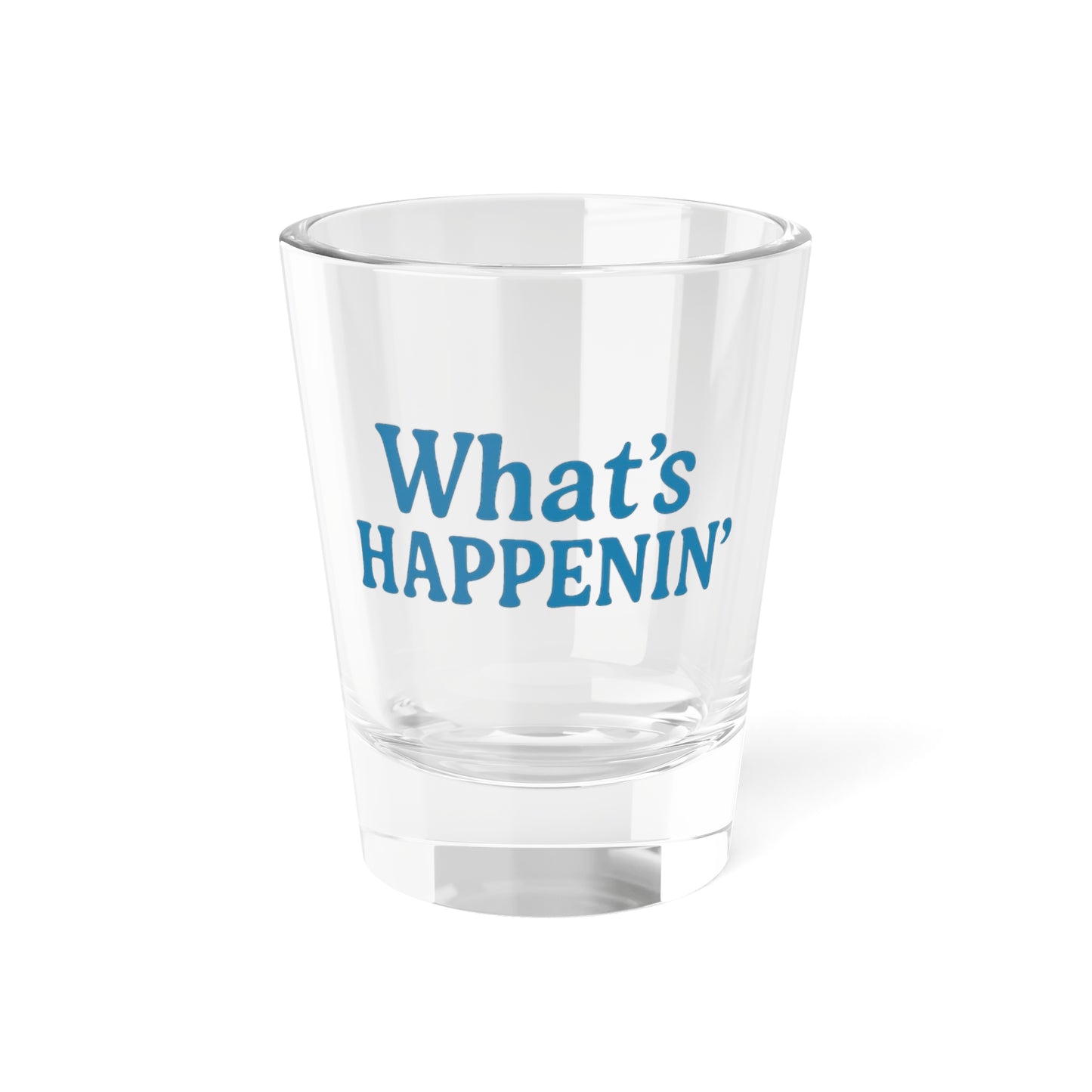 What's Happenin' Shot Glass