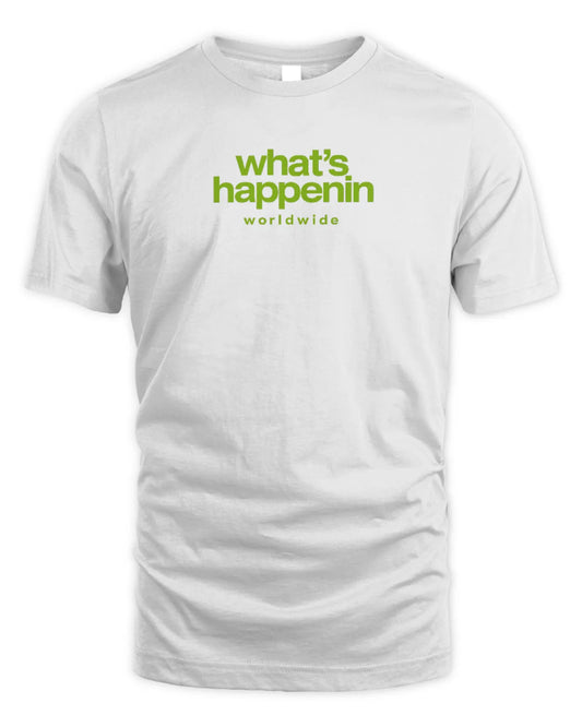 What’s HAPPENIN’ Worldwide – Tee